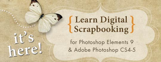Learn Digital Scrapbooking—For PSE9 and CS4-5