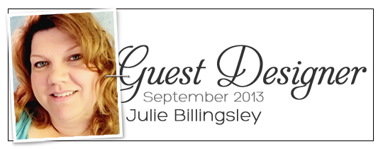Get to Know Julie Billingsley, Our September Guest Designer