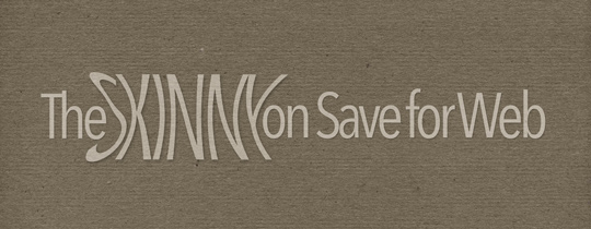 The Skinny on Save for Web