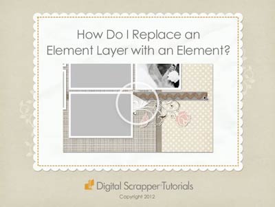 10 How Do I Replace an Element Layer with an Element?